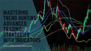 Mastering Trend Hunting Advanced Trading Strategies with Indicators